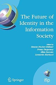 The Future of Identity in the Information Society