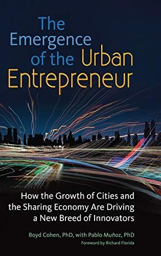 The Emergence of the Urban Entrepreneur: How the Growth of Cities and the Sharing Economy Are Driving a New Breed of Innovators