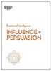 Influence and Persuasion (HBR Emotional Intelligence Series)