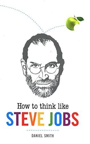 How to Think Like Steve Jobs