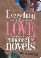 Everything I Know about Love I Learned from Romance Novels