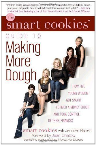 The Smart Cookies' Guide to Making More Dough and Getting Out of Debt