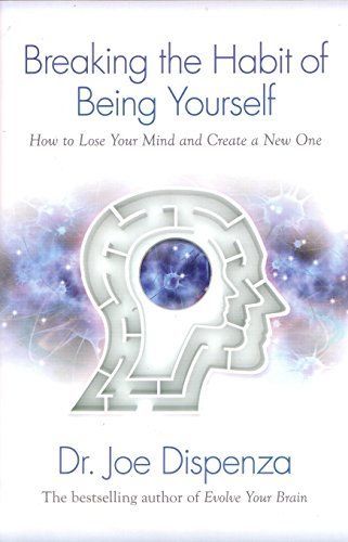 Breaking the Habit of Being Yourself