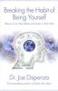 Breaking the Habit of Being Yourself