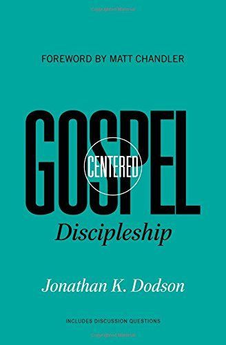 Gospel-Centered Discipleship