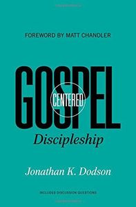 Gospel-Centered Discipleship