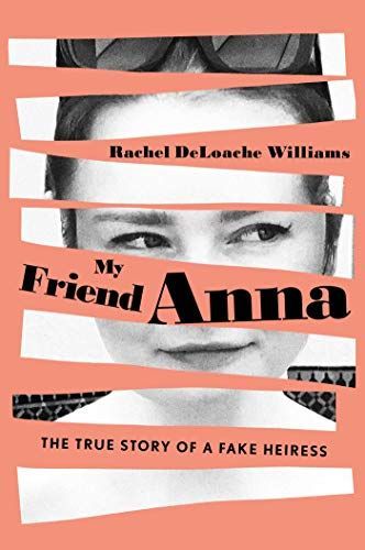 My Friend Anna: The true story of the fake heiress of New York City