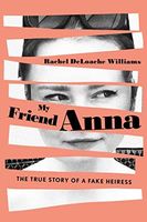 My Friend Anna: The true story of the fake heiress of New York City