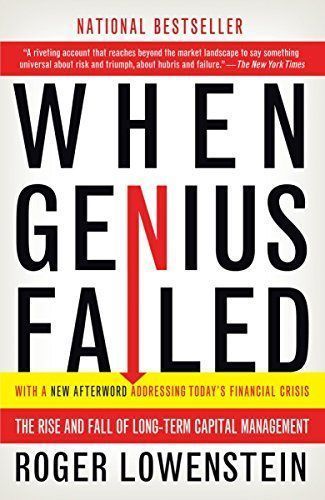 When Genius Failed: The Rise and Fall of Long Term Capital Management