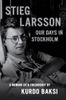 Stieg Larsson, My Friend