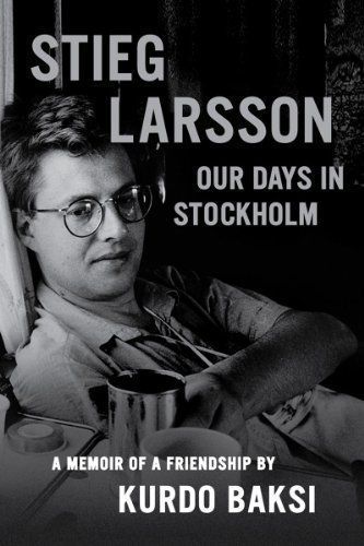 Stieg Larsson, My Friend