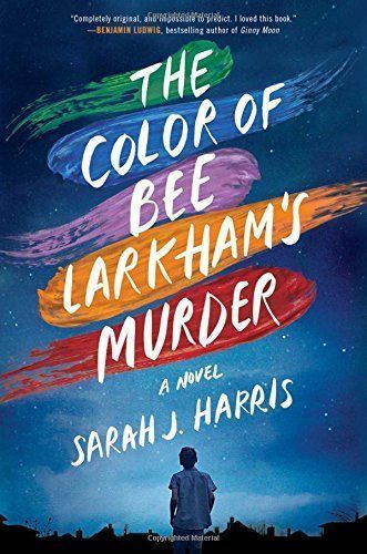 The Colour of Bee Larkham’s Murder: An extraordinary, gripping and uplifting debut