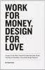Work for Money, Design for Love