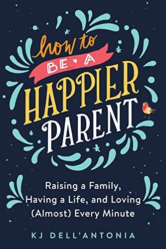How to be a Happier Parent