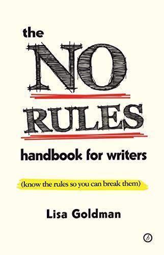 The No Rules Handbook for Writers (know the rules so you can break them)