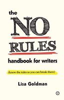 The No Rules Handbook for Writers (know the rules so you can break them)