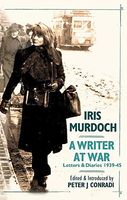 Iris Murdoch, A Writer at War
