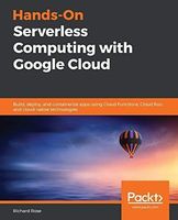 Hands-On Serverless Computing with Google Cloud