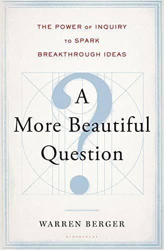 A More Beautiful Question
