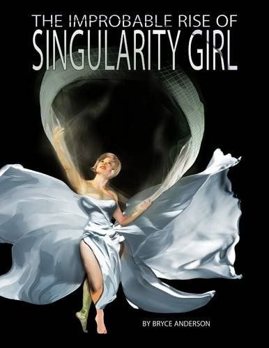 The Improbable Rise of Singularity Girl