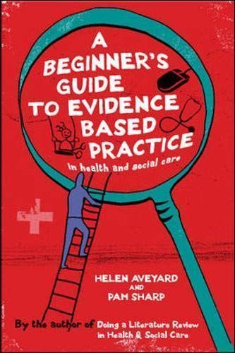 A Beginner'S Guide To Evidence-Based Practice In Health And Social Care