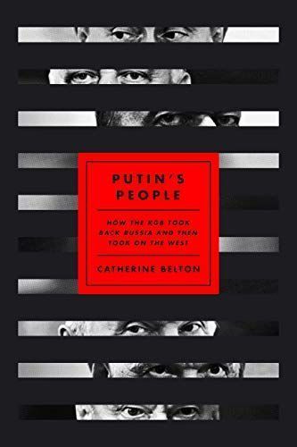 Putin’s People: How the KGB Took Back Russia and then Took on the West