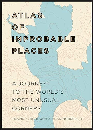 Atlas of Improbable Places