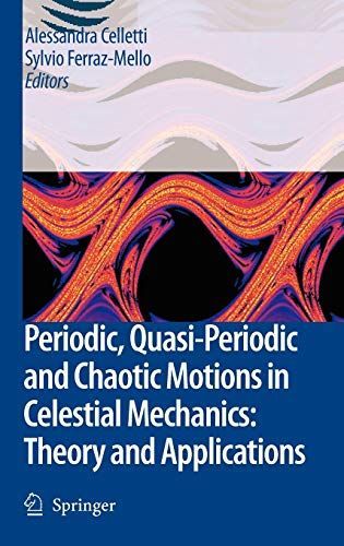 Periodic, Quasi-Periodic and Chaotic Motions in Celestial Mechanics: Theory and Applications