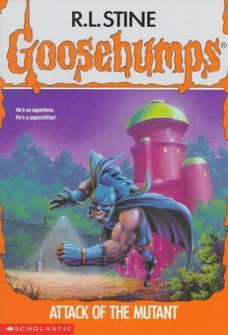 Attack of the Mutant (Goosebumps #25)