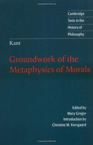 Groundwork for the Metaphysics of Morals