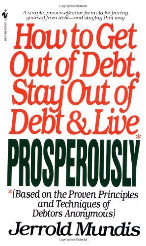 How to Get Out of Debt, Stay Out of Debt, and Live Prosperously*