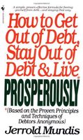 How to Get Out of Debt, Stay Out of Debt, and Live Prosperously*
