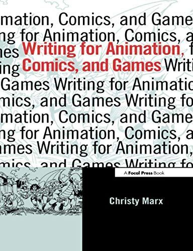 Writing for Animation, Comics, and Games