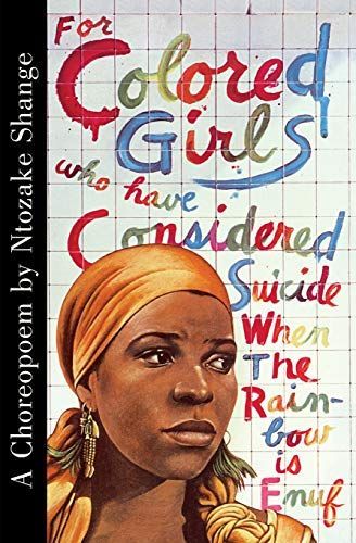 For colored girls who have considered suicide/When the rainbow is enuf