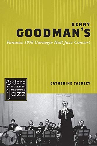 Benny Goodman's Famous 1938 Carnegie Hall Jazz Concert