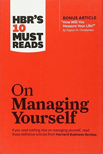 HBR's 10 Must Reads on Managing Yourself (with bonus article "How Will You Measure Your Life?" by Clayton M. Christensen)