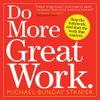 Do More Great Work.