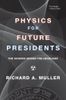 Physics for Future Presidents: The Science Behind the Headlines