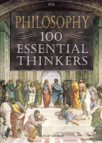 Philosophy 100 Essential Thinkers