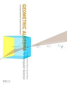 Geometric Algebra for Computer Science (Revised Edition)