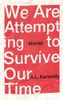We Are Attempting to Survive Our Time