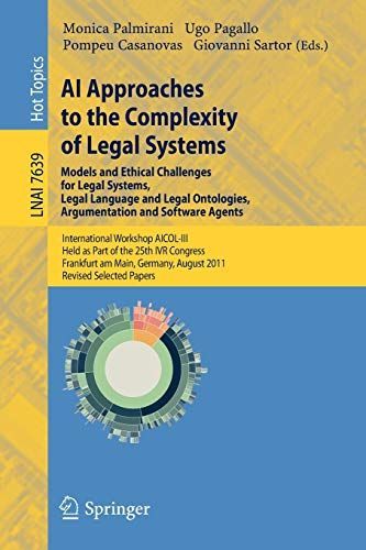 AI Approaches to the Complexity of Legal Systems - Models and Ethical Challenges for Legal Systems, Legal Language and Legal Ontologies, Argumentation and Software Agents