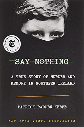 Say Nothing: A True Story Of Murder and Memory In Northern Ireland