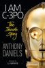 I Am C-3PO - The Inside Story