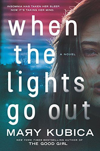 When The Lights Go Out: The mind-twistingly addictive new thriller from the bestselling author of The Good Girl