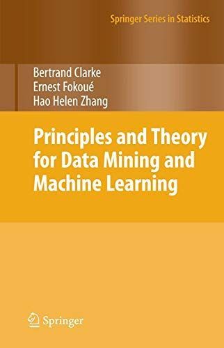 Principles and Theory for Data Mining and Machine Learning