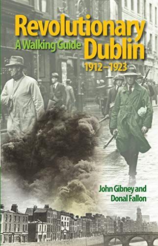 Revolutionary Dublin, 1912–1923