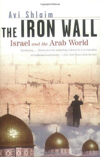 The Iron Wall: Israel and the Arab World (Updated and Expanded)