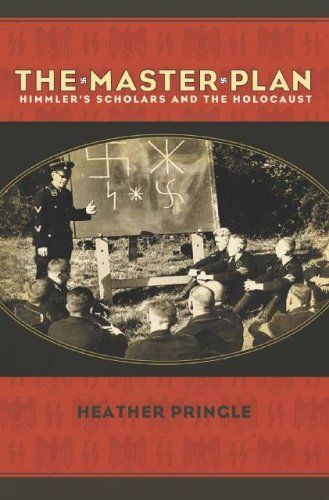 The Master Plan: Himmler's Scholars and the Holocaust (Text Only)