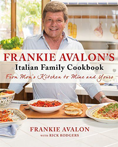 Frankie Avalon's Italian Family Cookbook